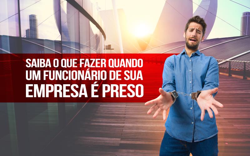 Funcionário De Sua Empresa é Preso Contabilidade Em Santos | - Razão Contabilidade │ Contabilidade na Bahia