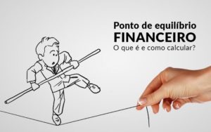 Ponto De Equilibrio Financeiro O Que E E Como Calcular Contabilidade Em Santos | - Razão Contabilidade │ Contabilidade na Bahia