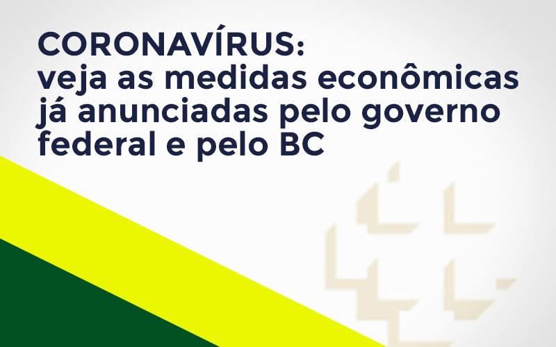 Coronavírus: Veja As Medidas Econômicas Já Anunciadas Pelo Governo Federal E Pelo Bc Notícias E Artigos Contábeis - Razão Contabilidade │ Contabilidade na Bahia