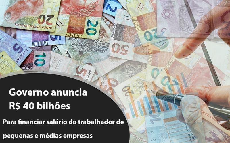 Governo Anuncia R$ 40 Bi Para Financiar Salário Do Trabalhador De Pequenas E Médias Empresas Notícias E Artigos Contábeis - Razão Contabilidade │ Contabilidade na Bahia