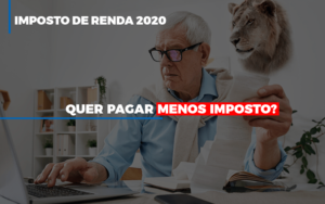 Ir 2020 Quer Pagar Menos Imposto Veja Lista Do Que Pode Descontar Ou Nao Notícias E Artigos Contábeis - Razão Contabilidade │ Contabilidade na Bahia