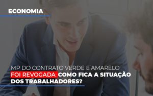 Mp Do Contrato Verde E Amarelo Foi Revogada Como Fica A Situacao Dos Trabalhadores Notícias E Artigos Contábeis - Razão Contabilidade │ Contabilidade na Bahia