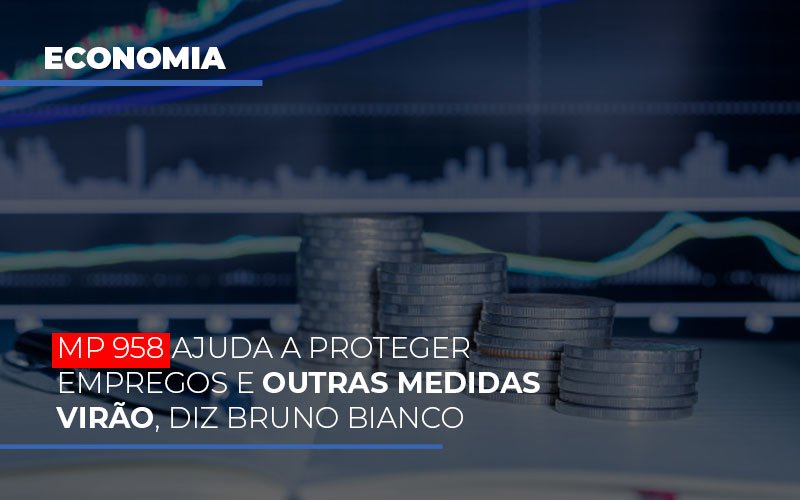 Mp 958 Ajuda A Proteger Empregos E Outras Medidas Virao Notícias E Artigos Contábeis - Razão Contabilidade │ Contabilidade na Bahia