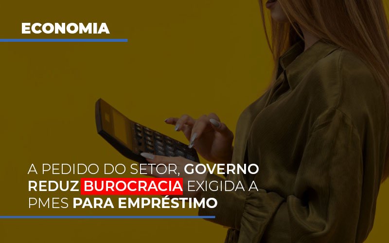 A Pedido Do Setor Governo Reduz Burocracia Exigida A Pmes Para Empresario Notícias E Artigos Contábeis - Razão Contabilidade │ Contabilidade na Bahia