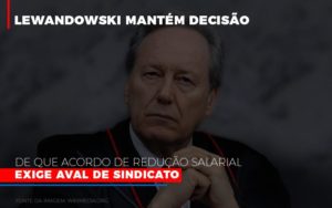 Lewnadowiski Mantem Decisao De Que Acordo De Reducao Salarial Exige Aval Dosindicato Notícias E Artigos Contábeis - Razão Contabilidade │ Contabilidade na Bahia