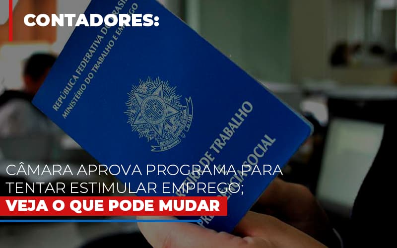 Camara Aprova Programa Para Tentar Estimular Emprego Veja O Que Pode Mudar Notícias E Artigos Contábeis - Razão Contabilidade │ Contabilidade na Bahia