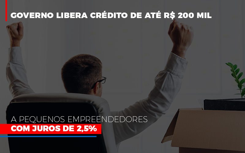 Governo Libera Credito De Ate 200 Mil A Pequenos Empreendedores Com Juros Notícias E Artigos Contábeis - Razão Contabilidade │ Contabilidade na Bahia