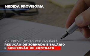 Mp Preve Novas Regras Para Reducao De Jornada E Salario E Suspensao De Contrato Notícias E Artigos Contábeis - Razão Contabilidade │ Contabilidade na Bahia