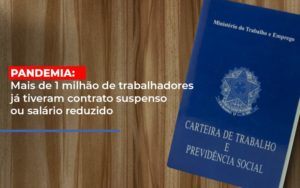 Pandemia Mais De 1 Milhao De Trabalhadores Ja Tiveram Contrato Suspenso Ou Salario Reduzido Notícias E Artigos Contábeis - Razão Contabilidade │ Contabilidade na Bahia