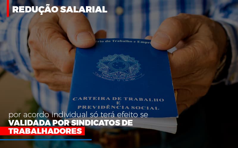 Reducao Salarial Por Acordo Individual So Tera Efeito Se Validada Por Sindicatos De Trabalhadores Notícias E Artigos Contábeis - Razão Contabilidade │ Contabilidade na Bahia