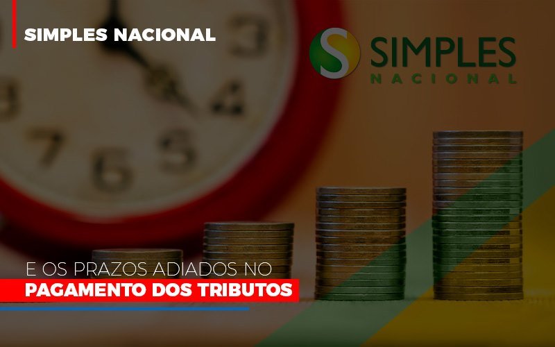 Simples Nacional E Os Prazos Adiados No Pagamento Dos Tributos Notícias E Artigos Contábeis - Razão Contabilidade │ Contabilidade na Bahia