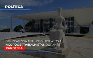 Stf Dispensa Aval De Sindicatos A Acordos Trabalhistas Durante Pandemia Notícias E Artigos Contábeis - Razão Contabilidade │ Contabilidade na Bahia