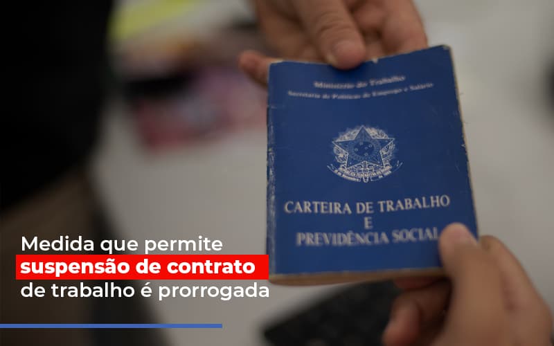 Medida Que Permite Suspensao De Contrato De Trabalho E Prorrogada Notícias E Artigos Contábeis - Razão Contabilidade │ Contabilidade na Bahia