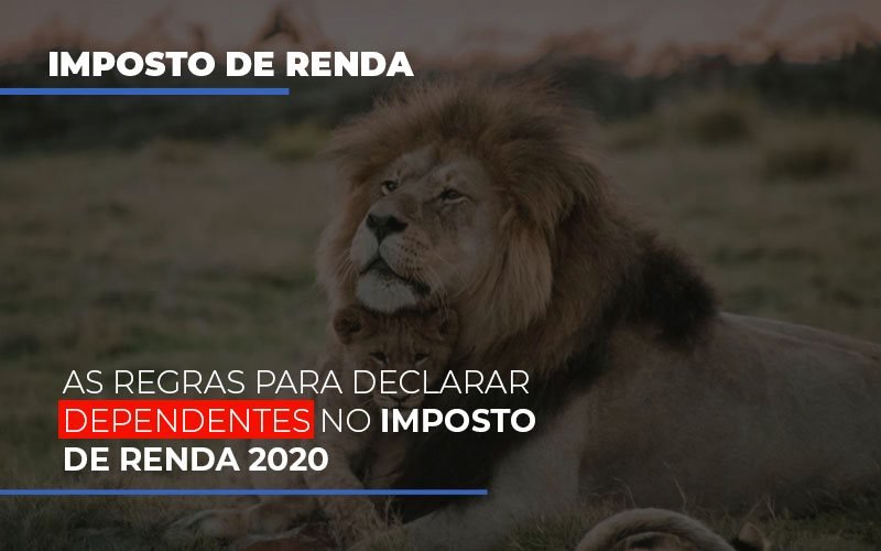 As Regras Para Declarar Dependentes No Imposto De Renda 2020 Notícias E Artigos Contábeis - Razão Contabilidade │ Contabilidade na Bahia