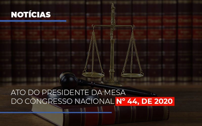 Ato Do Presidente Da Mesa Do Congresso Nacional N 44 De 2020 Notícias E Artigos Contábeis - Razão Contabilidade │ Contabilidade na Bahia