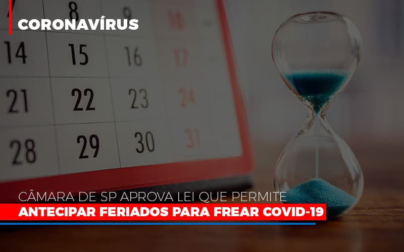 Camara De Sp Aprova Lei Que Permite Antecipar Feriados Para Frear Covid 19 Notícias E Artigos Contábeis - Razão Contabilidade │ Contabilidade na Bahia