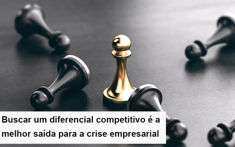 Diferencial Competitivo Do Que A Sua Empresa Precisa Na Crise Notícias E Artigos Contábeis - Razão Contabilidade │ Contabilidade na Bahia