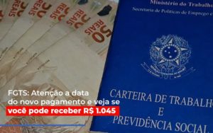 Fgts Atencao A Data Do Novo Pagamento E Veja Se Voce Pode Receber Notícias E Artigos Contábeis - Razão Contabilidade │ Contabilidade na Bahia