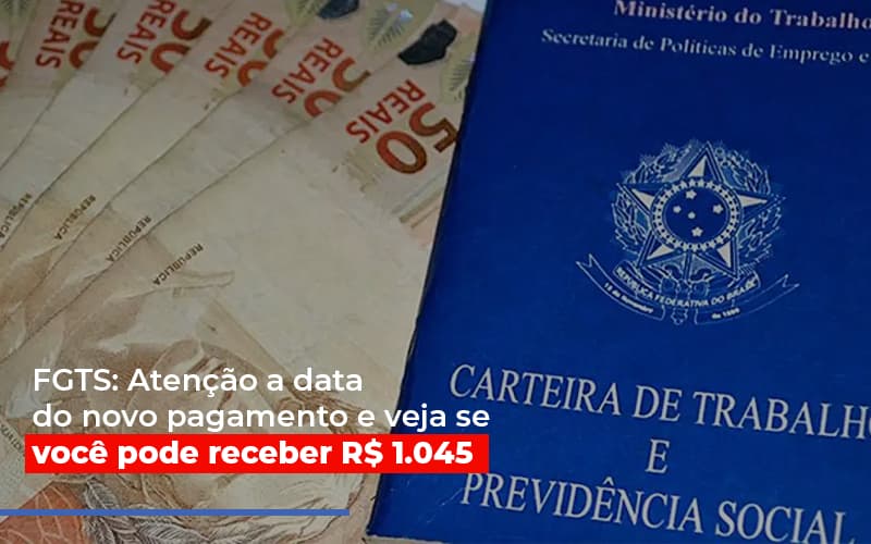 Fgts Atencao A Data Do Novo Pagamento E Veja Se Voce Pode Receber Notícias E Artigos Contábeis - Razão Contabilidade │ Contabilidade na Bahia