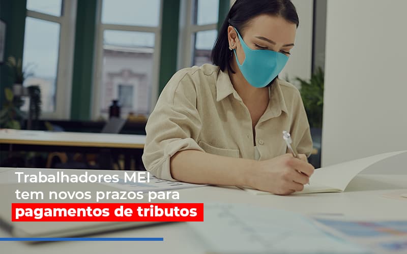 Mei Trabalhadores Mei Tem Novos Prazos Para Pagamentos De Tributos Notícias E Artigos Contábeis - Razão Contabilidade │ Contabilidade na Bahia