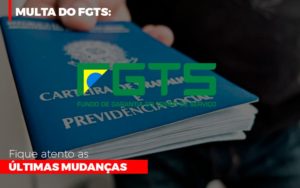 Multa Do Fgts Fique Atento As Ultimas Mudancas Notícias E Artigos Contábeis - Razão Contabilidade │ Contabilidade na Bahia