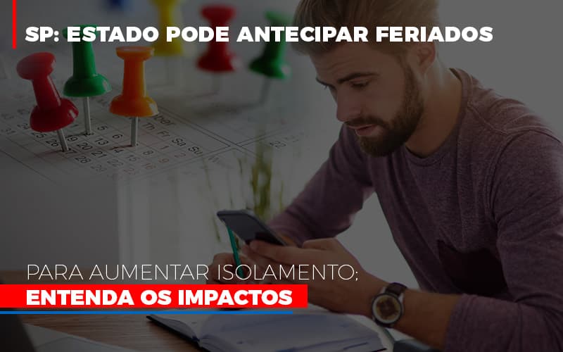 Sp Estado Pode Antecipar Feriados Para Aumentar Isolamento Entenda Os Impactos Notícias E Artigos Contábeis - Razão Contabilidade │ Contabilidade na Bahia