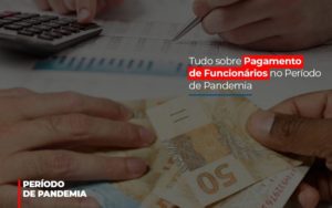 Tudo Sobre Pagamento De Funcionarios No Periodo De Pandemia Notícias E Artigos Contábeis - Razão Contabilidade │ Contabilidade na Bahia