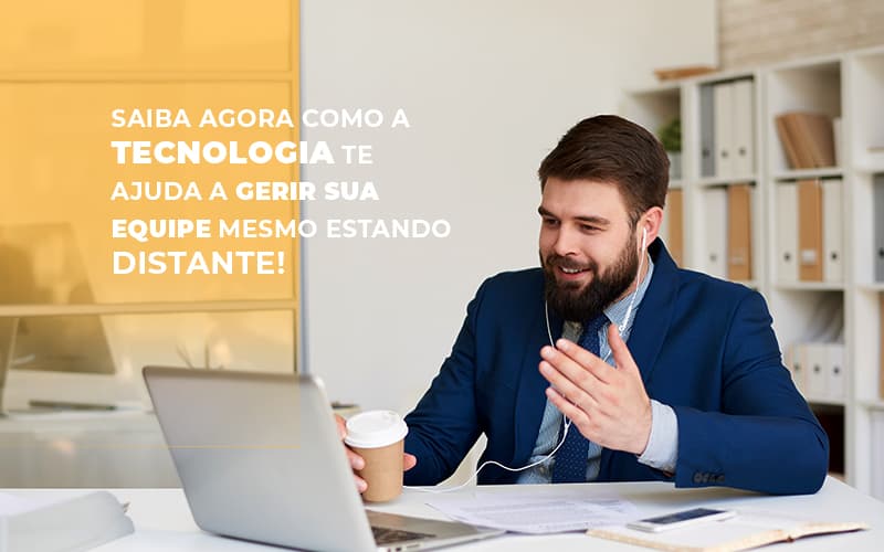 Saiba Agora Como A Tecnologia Te Ajuda A Gerir Sua Equipe Mesmo Estando Distante Notícias E Artigos Contábeis - Razão Contabilidade │ Contabilidade na Bahia