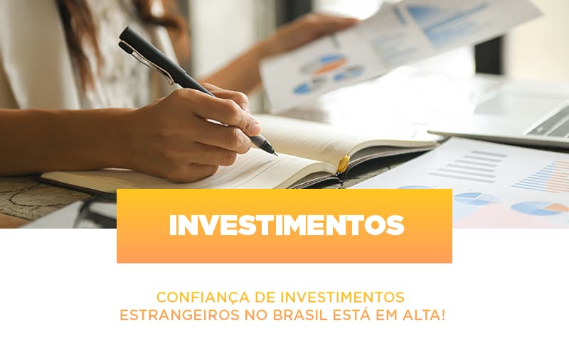 Confianca De Investimentos Estrangeiros No Brasil Esta Em Alta Notícias E Artigos Contábeis - Razão Contabilidade │ Contabilidade na Bahia