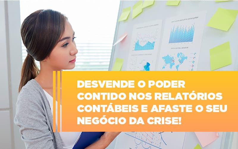 Desvende O Poder Contido Nos Relatorios Contabeis E Afaste O Seu Negocio Da Crise Notícias E Artigos Contábeis - Razão Contabilidade │ Contabilidade na Bahia