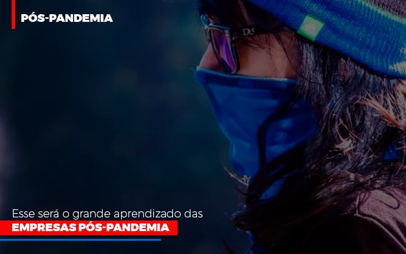 Esse Sera O Grande Aprendizado Das Empresas Pos Pandemia Notícias E Artigos Contábeis - Razão Contabilidade │ Contabilidade na Bahia