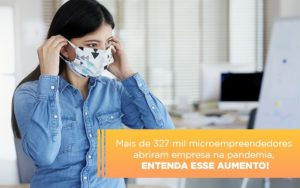 Mei Mais De 327 Mil Pessoas Aderiram Ao Regime Durante A Pandemia Notícias E Artigos Contábeis - Razão Contabilidade │ Contabilidade na Bahia