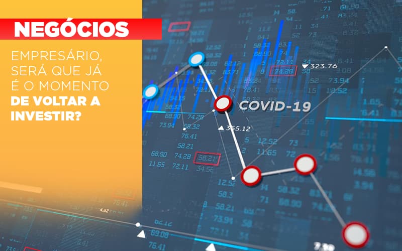 Empresario Sera Que Ja E O Momento De Voltar A Investir - Razão Contabilidade │ Contabilidade na Bahia