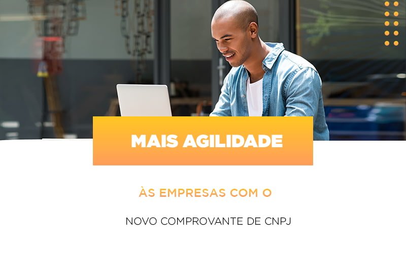 Mais Agilidade As Empresa Com O Novo Comprovante De Cnpj Notícias E Artigos Contábeis - Razão Contabilidade │ Contabilidade na Bahia