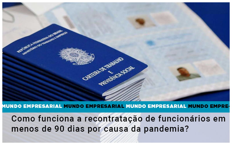 Como Funciona A Recontratacao De Funcionarios Em Menos De 90 Dias Por Causa Da Pandemia - Razão Contabilidade │ Contabilidade na Bahia