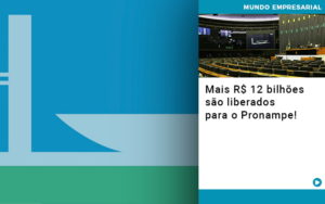 Mais De R S 12 Bilhoes Sao Liberados Para Pronampe - Razão Contabilidade │ Contabilidade na Bahia