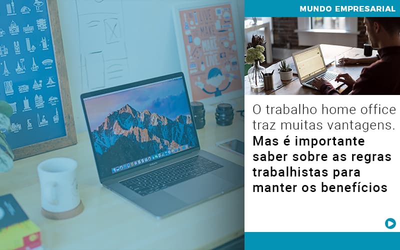 O Trabalho Home Office Traz Muitas Vantagens Mas E Importante Saber Sobre As Regras Trabalhistas Para Manter Os Beneficios - Razão Contabilidade │ Contabilidade na Bahia