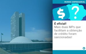 E Oficial Mais Duas Mps Que Facilitam A Obtencao De Credito Foram Sancionadas - Razão Contabilidade │ Contabilidade na Bahia