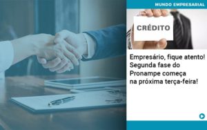 Empresario Fique Atento Segunda Fase Do Pronampe Comeca Na Proxima Terca Feira - Razão Contabilidade │ Contabilidade na Bahia