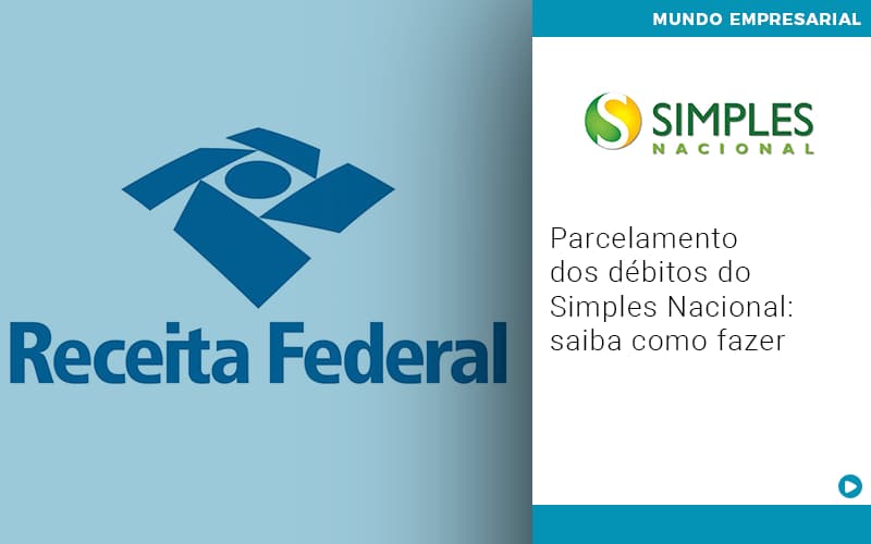 Parcelamento Dos Debitos Do Simples Nacional Saiba Como Fazer - Razão Contabilidade │ Contabilidade na Bahia