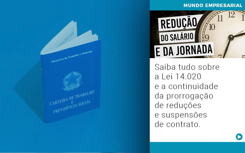 Saiba Tudo Sobre A Lei 14 020 E A Continuidade Da Prorrogacao De Reducoes E Suspensoes De Contrato - Razão Contabilidade │ Contabilidade na Bahia