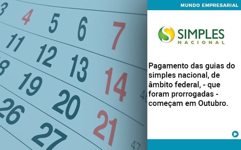 Pagamento Das Guias Do Simples Nacional, De âmbito Federal, Que Foram Prorrogadas Começam Em Outubro. Quero Montar Uma Empresa - Razão Contabilidade │ Contabilidade na Bahia