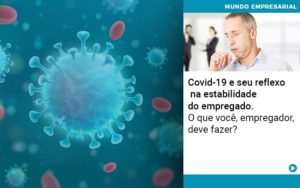 Covid 19 E Seu Reflexo Na Estabilidade Do Empregado O Que Voce Empregador Deve Fazer - Razão Contabilidade │ Contabilidade na Bahia