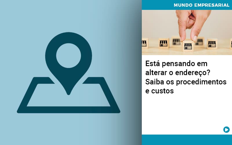 Esta Pensando Em Alterar O Endereco Saiba Os Procedimentos E Custos - Razão Contabilidade │ Contabilidade na Bahia