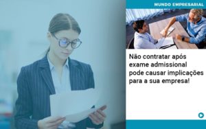 Nao Contratar Apos Exame Admissional Pode Causar Implicacoes Para Sua Empresa - Razão Contabilidade │ Contabilidade na Bahia