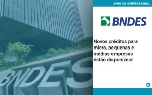 Novos Creditos Para Micro Pequenas E Medias Empresas Estao Disponiveis - Razão Contabilidade │ Contabilidade na Bahia