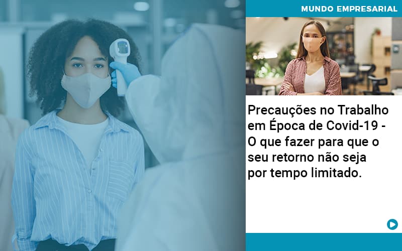 Precaucoes No Trabalho Em Epoca De Covid 19 O Que Fazer Para Que O Seu Retorno Nao Seja Por Tempo Limitado Quero Montar Uma Empresa - Razão Contabilidade │ Contabilidade na Bahia