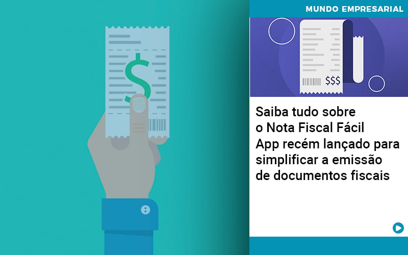 Saiba Tudo Sobre Nota Fiscal Facil App Recem Lancado Para Simplificar A Emissao De Documentos Fiscais - Razão Contabilidade │ Contabilidade na Bahia