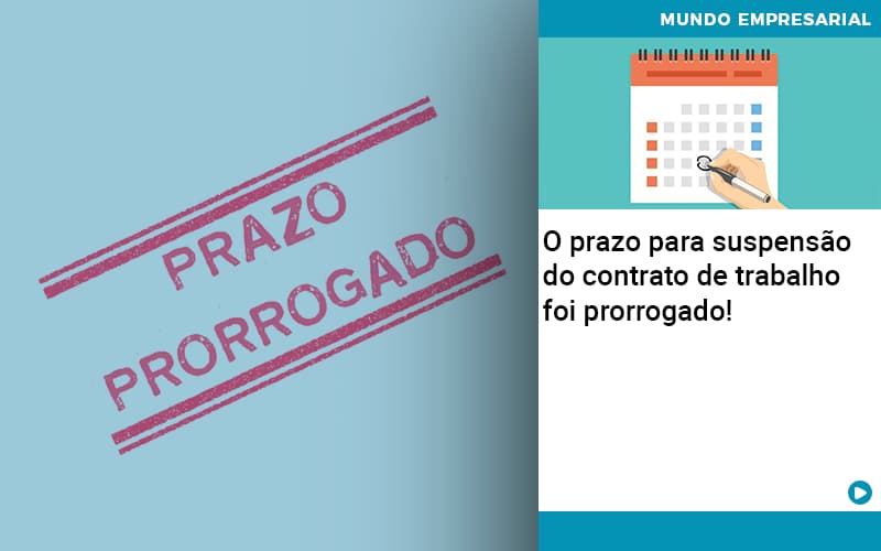 O Prazo Para Suspensao Do Contrato De Trabalho Foi Prorrogado Quero Montar Uma Empresa - Razão Contabilidade │ Contabilidade na Bahia