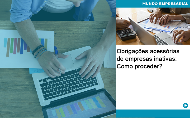 Obrigacoes Acessorias De Empresas Inativas Como Proceder Quero Montar Uma Empresa - Razão Contabilidade │ Contabilidade na Bahia